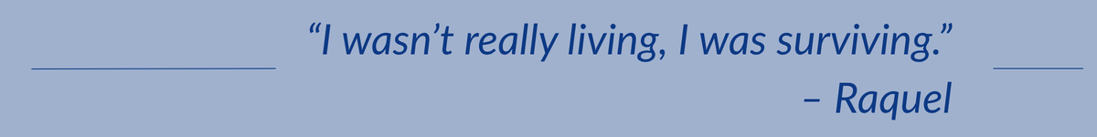 I wasn't really living. I was surviving.